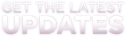 Get the Latest Updates
